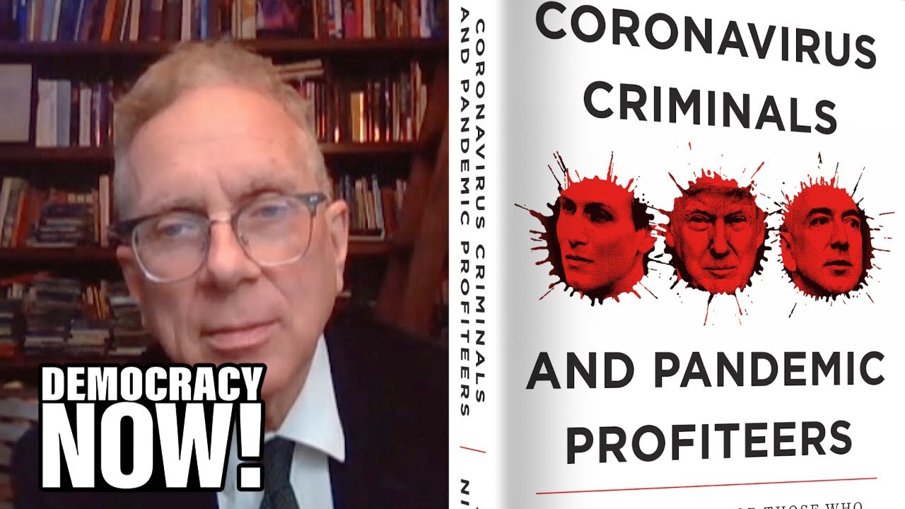 John Nichols on How “Coronavirus Criminals & Pandemic Profiteers” Hurt World’s Response to COVID-19