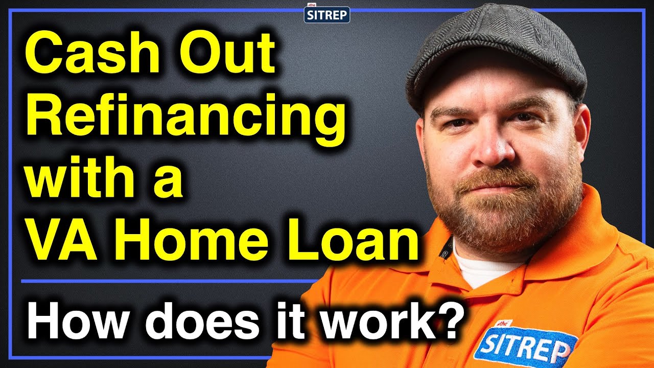 How Cash-Out Refinancing Works with a VA Home Loan | Department of Veterans Affairs | theSITREP