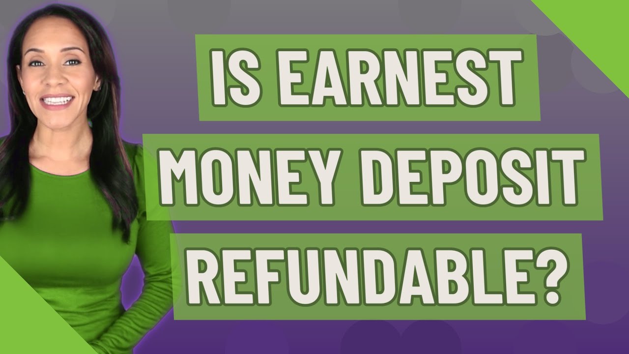 Is earnest money deposit refundable?