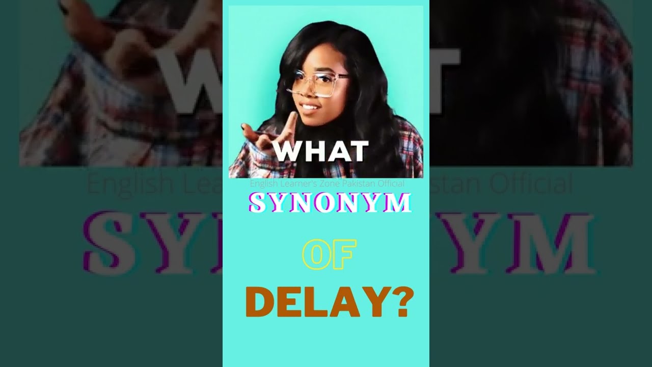 What is the synonym of delay? | Example sentences | Vocabulary Shorts