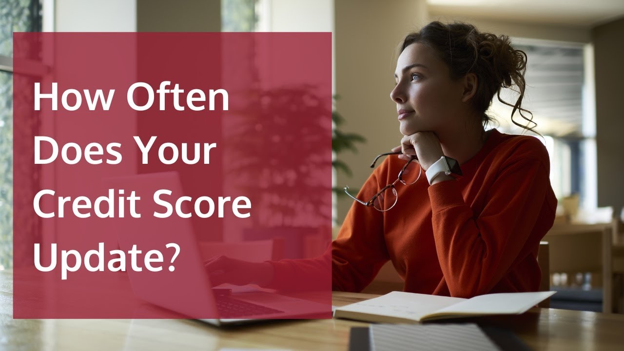 How Often Does Your Credit Score Update?