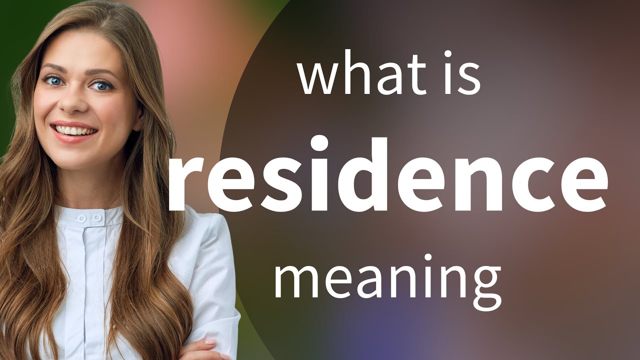 Residence — meaning of RESIDENCE