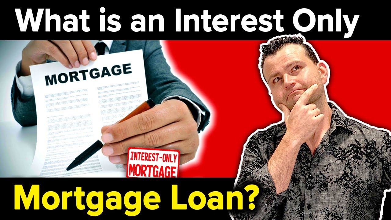 What is an Interest Only Mortgage Loan? What's the Benefit?