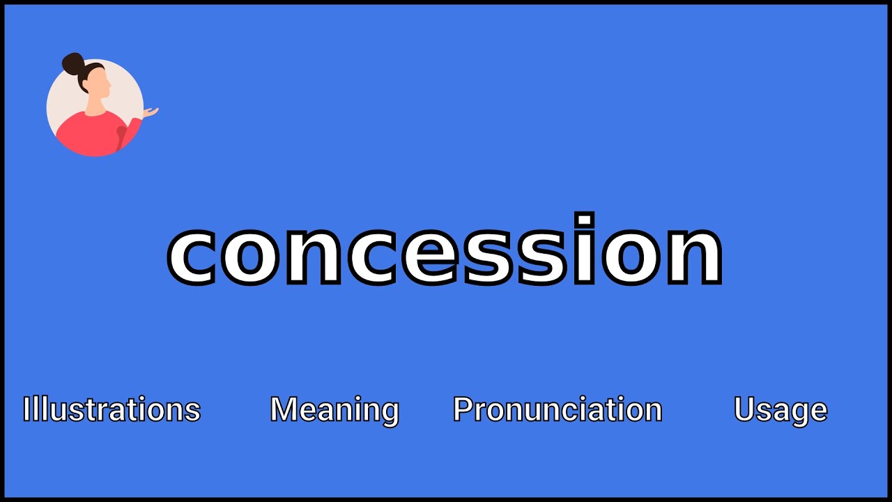 CONCESSION - Meaning and Pronunciation