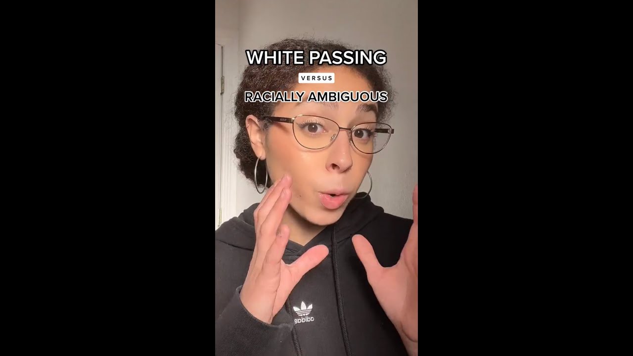 white passing v.s. racially ambiguous