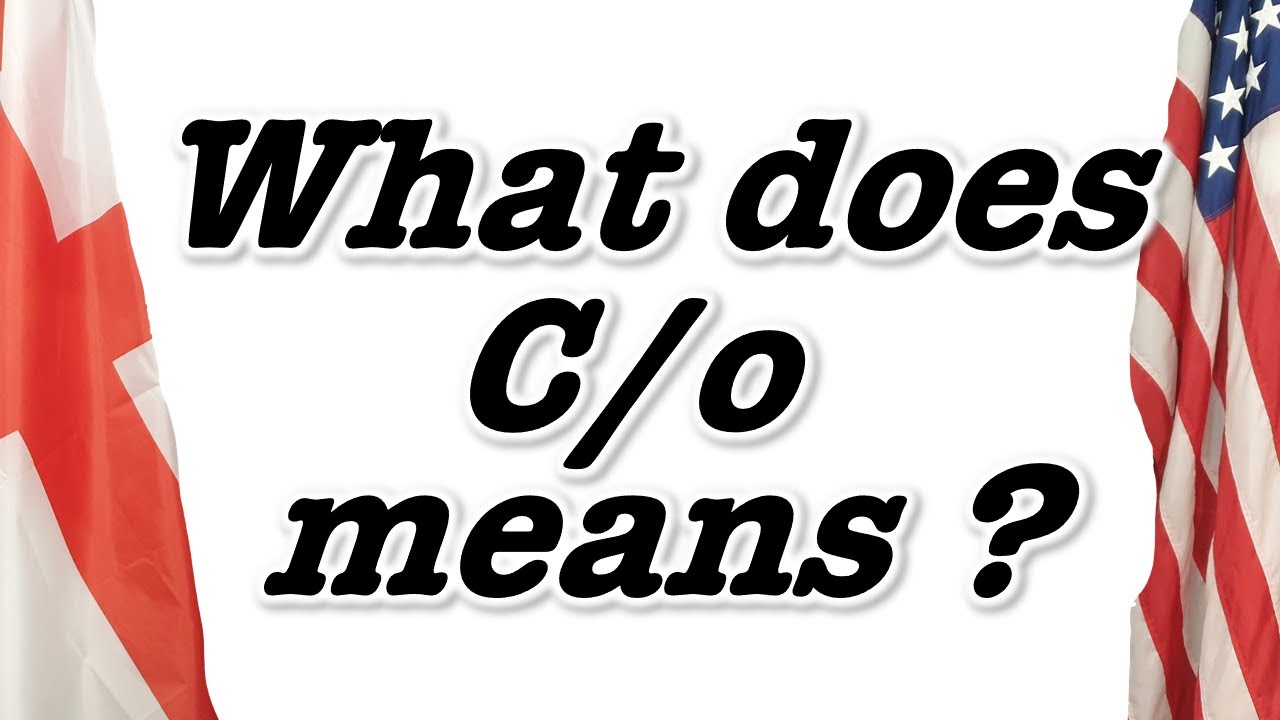 What does C/o means?