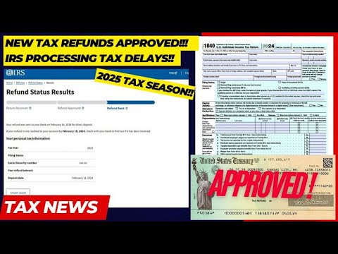 2025 IRS TAX REFUND UPDATE - NEW Refunds Approved, Delays, Refund Adjustments, Processing Issues