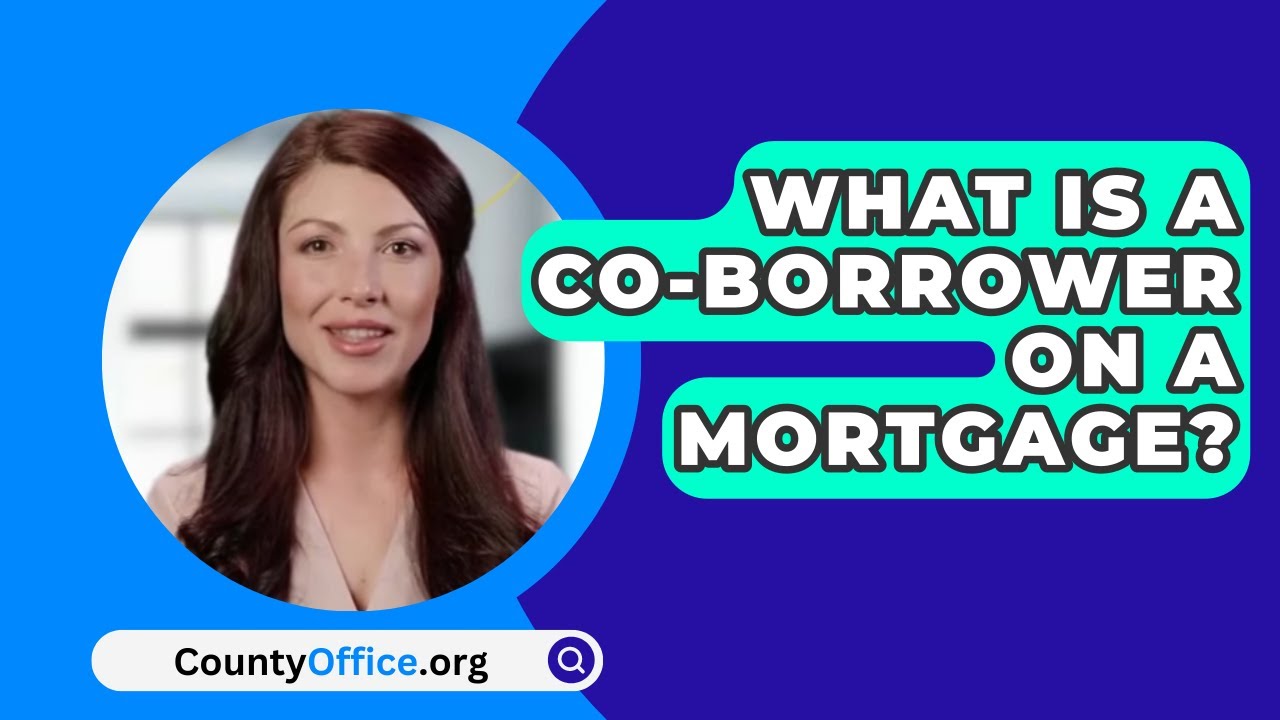 What Is A Co-Borrower On A Mortgage? - CountyOffice.org