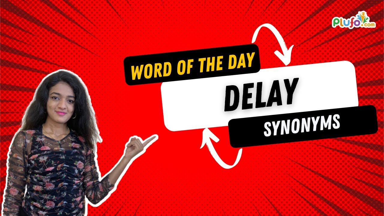 DELAY and its Synonyms -- English Vocabulary