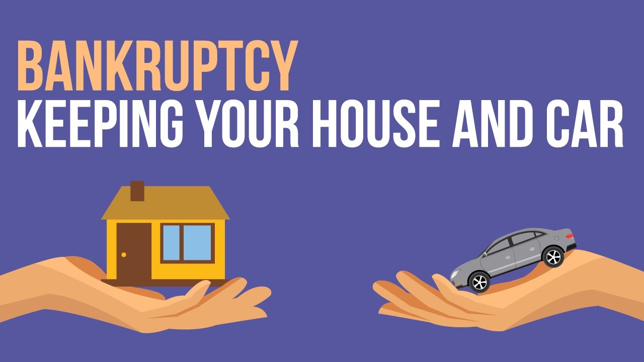 Bankruptcy - [Keeping your House and Car]