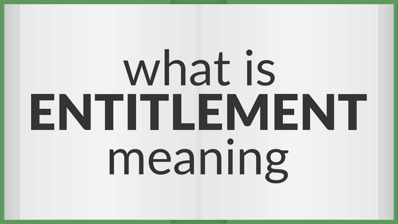 Entitlement | meaning of Entitlement