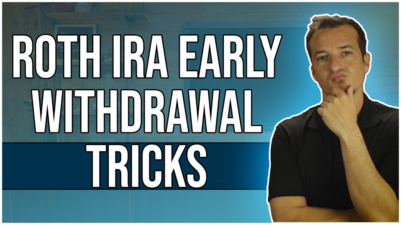 Roth IRA Early Withdrawal Tricks
