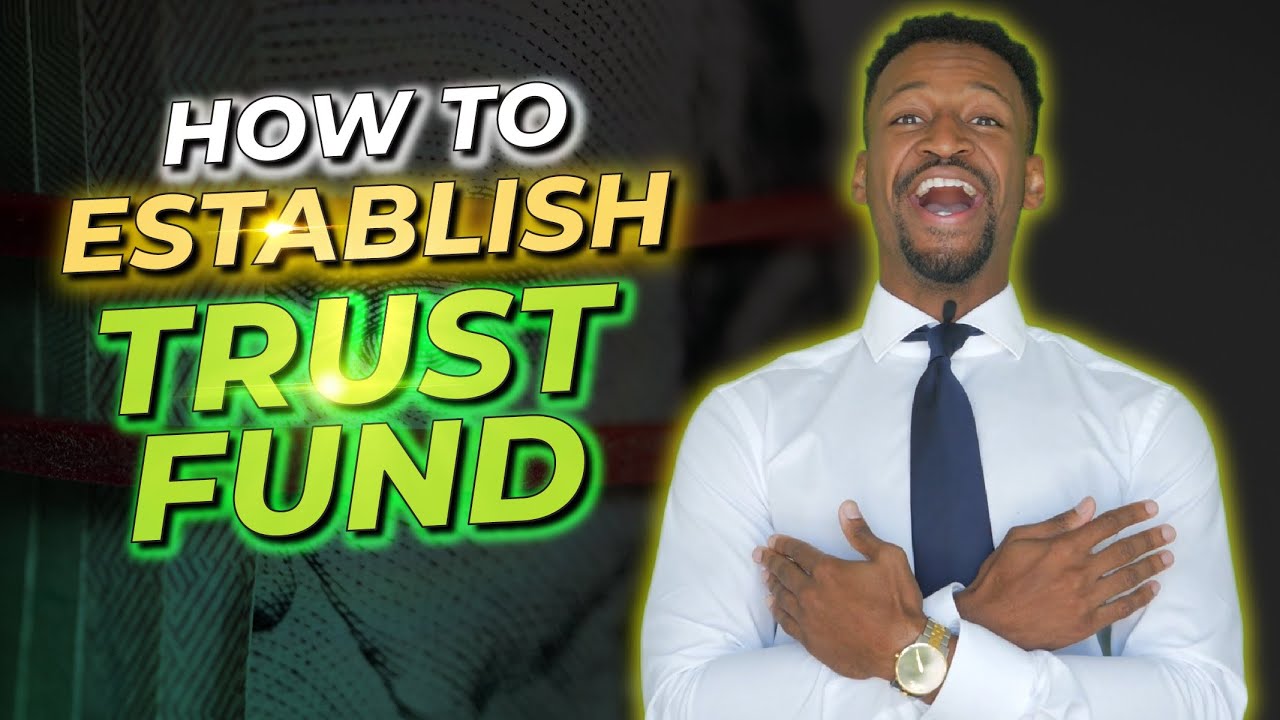 How to Set Up a Trust Fund in 2023 [Step-by-Step]