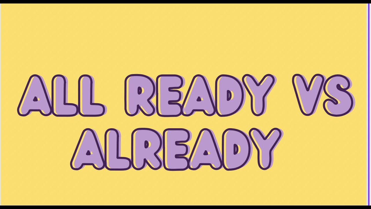ALL READY VS ALREADY | what is the difference? | Confused Words.