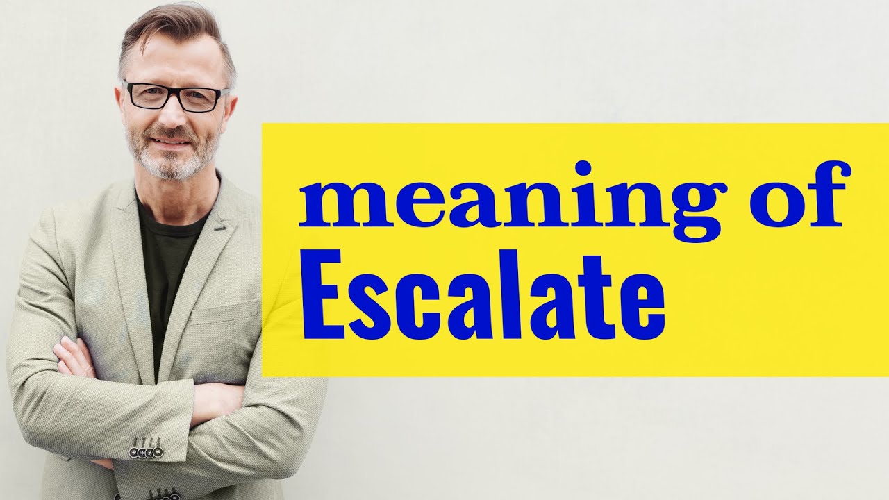 Escalate | Definition of escalate
