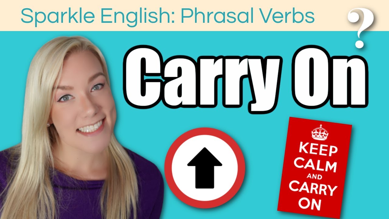 Carry On - Phrasal Verb Meaning, Definition, and Examples in English | Weekly Phrasal Verbs