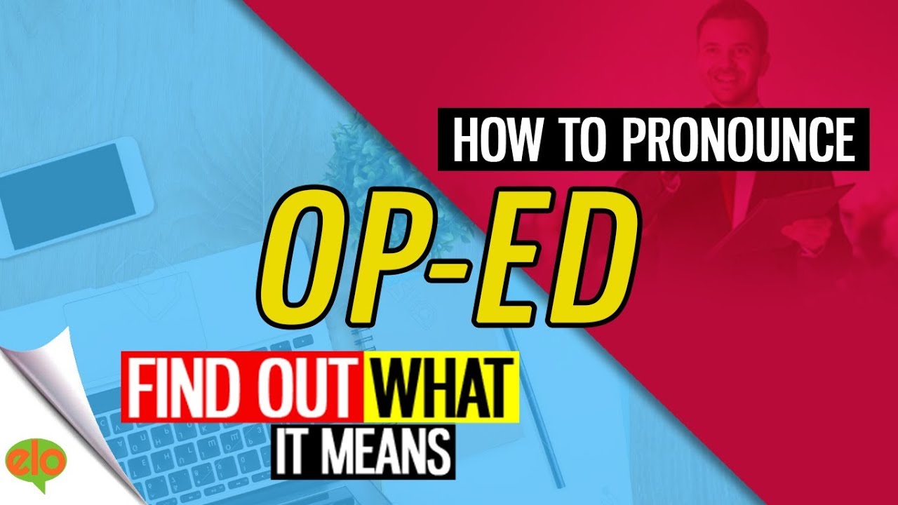 How To Pronounce Op-Ed | Definition and Sentence
