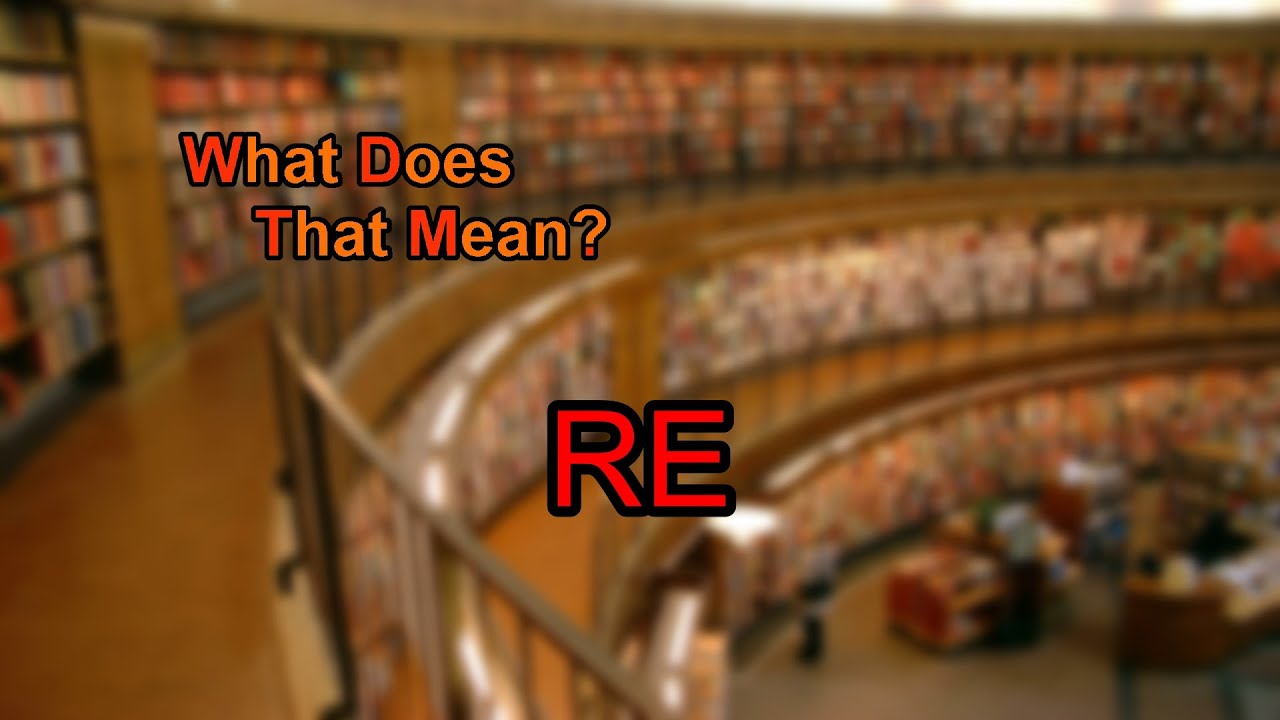 What does RE mean?