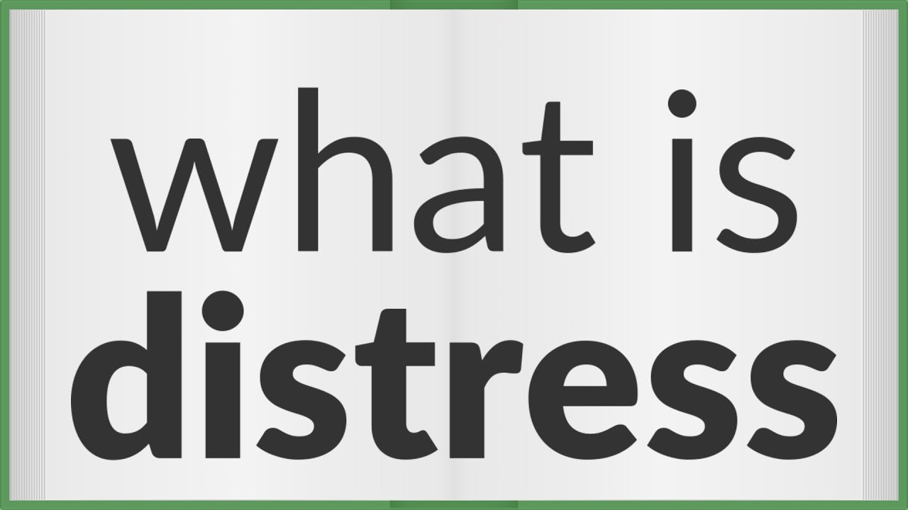 Distress | meaning of Distress