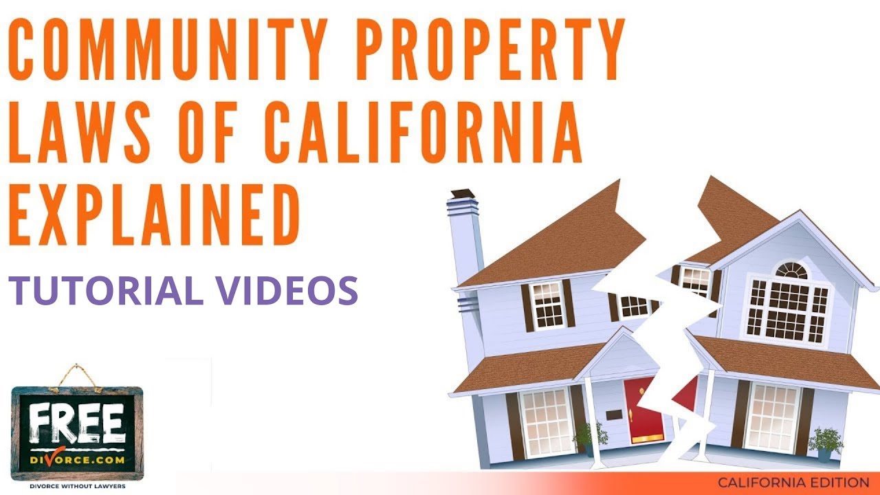 COMMUNITY PROPERTY LAWS OF CALIFORNIA EXPLAINED - VIDEO #13 (2021)