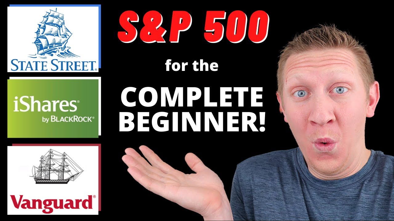 S&P 500 Index Funds for the COMPLETE BEGINNER