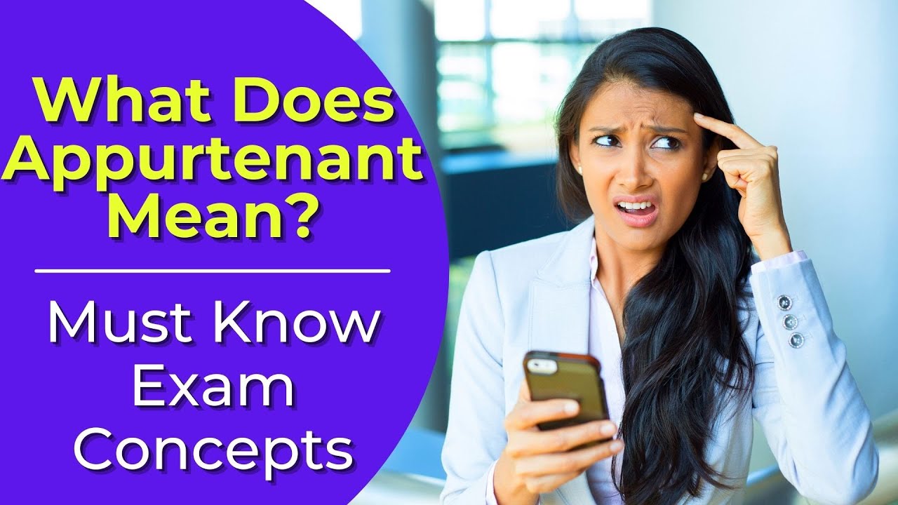 Appurtenant: What does it mean? Real estate license exam questions.