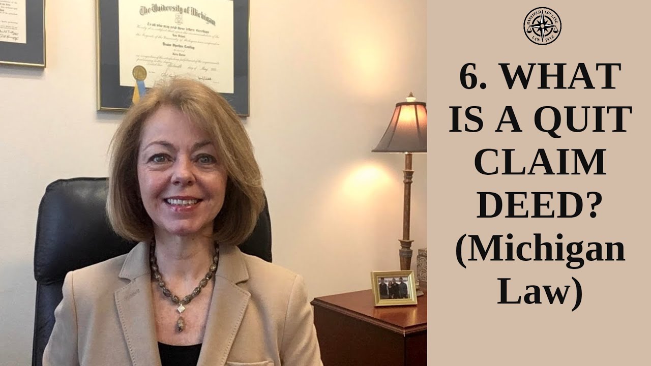 6. WHAT IS A QUIT CLAIM DEED? (Michigan Law)