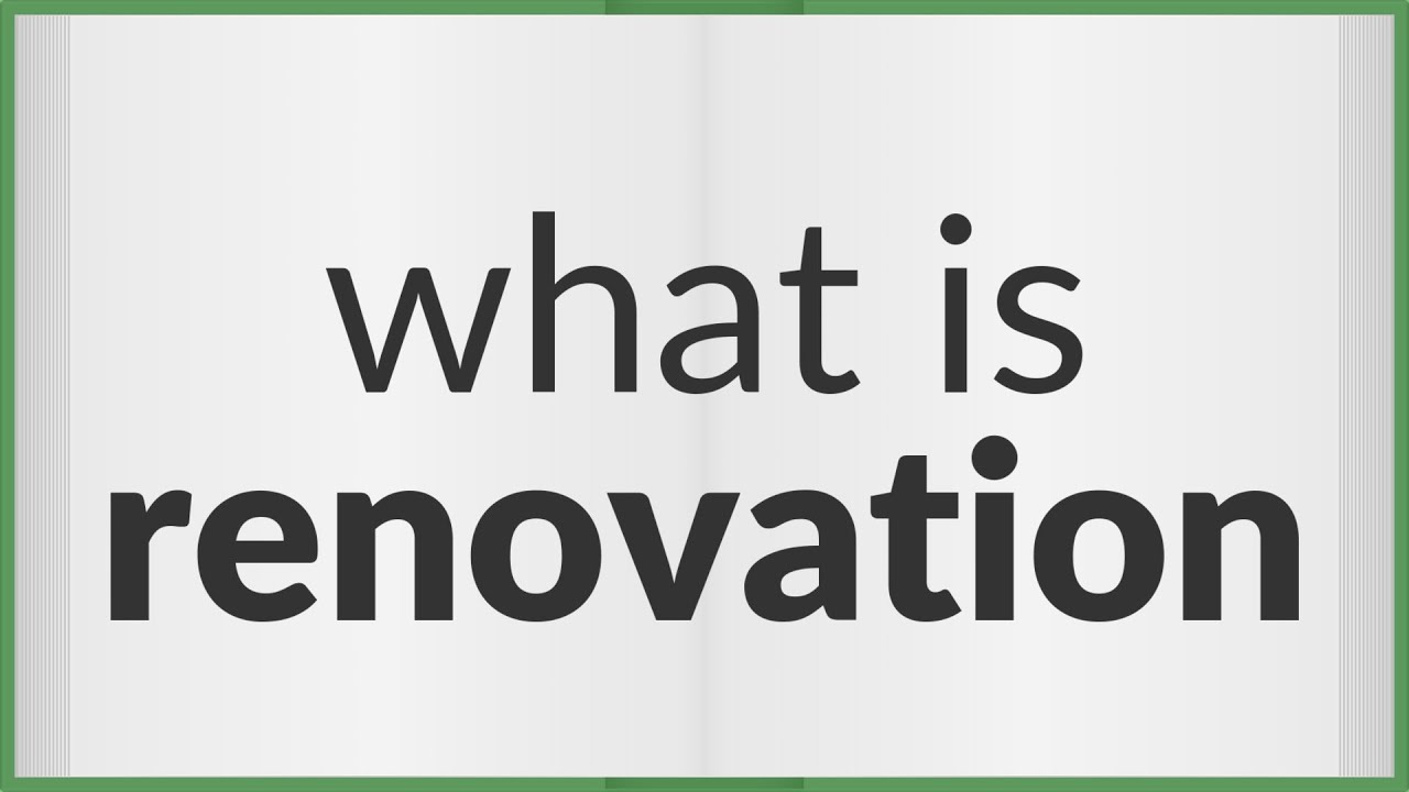 Renovation | meaning of Renovation
