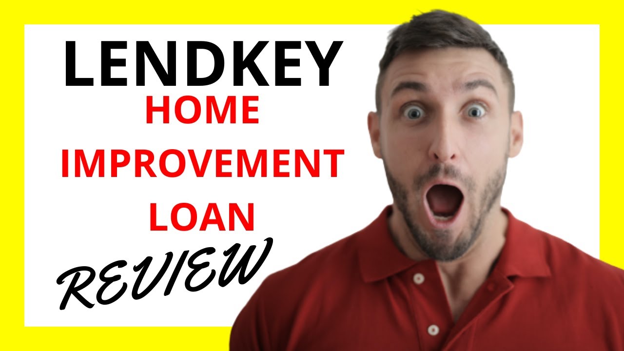 🔥 LendKey Home Improvement Loan Review: Pros and Cons