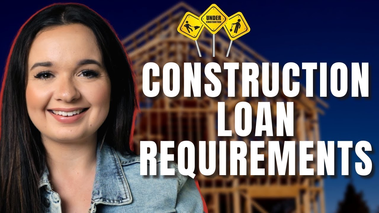Construction Loan Requirements 2024 - HOW To Build Your OWN House!