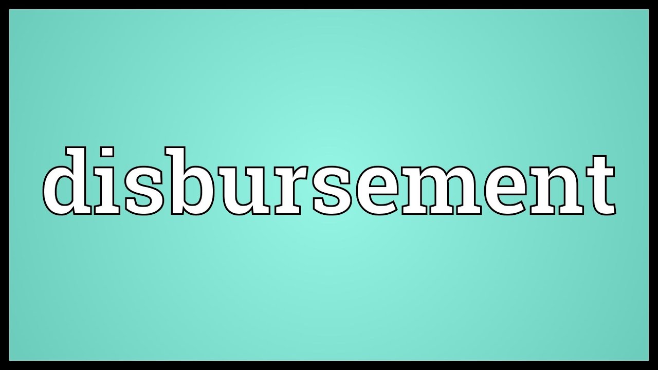 Disbursement Meaning