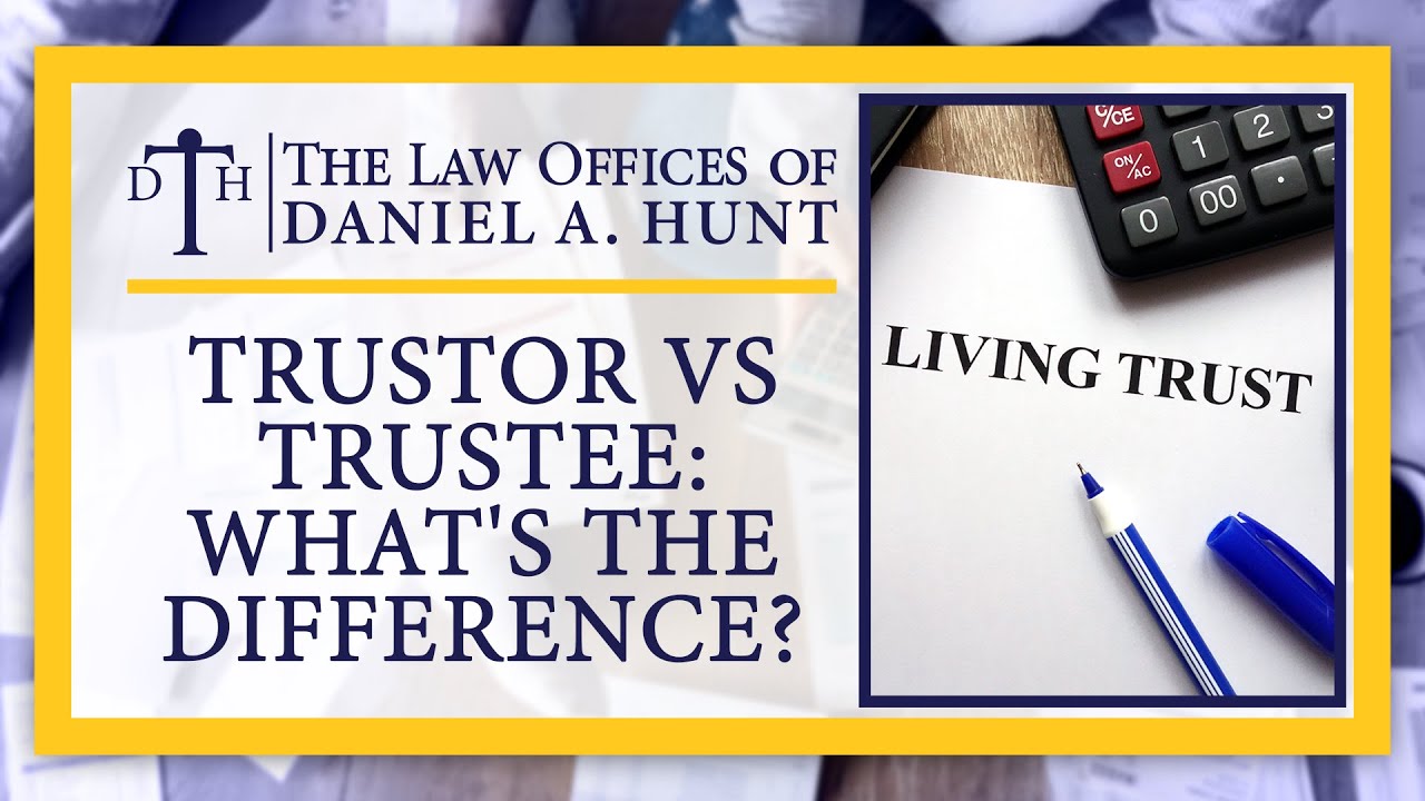 Trustor vs Trustee: What's the Difference?