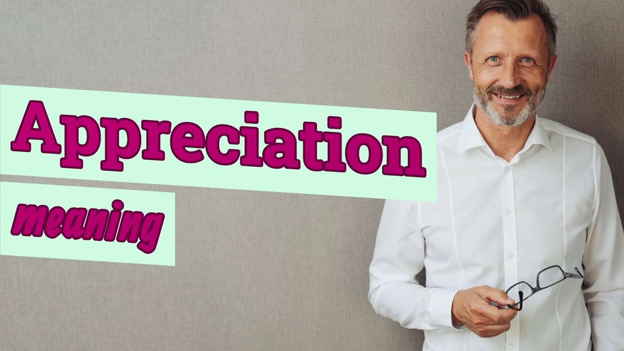 Appreciation | Meaning of appreciation