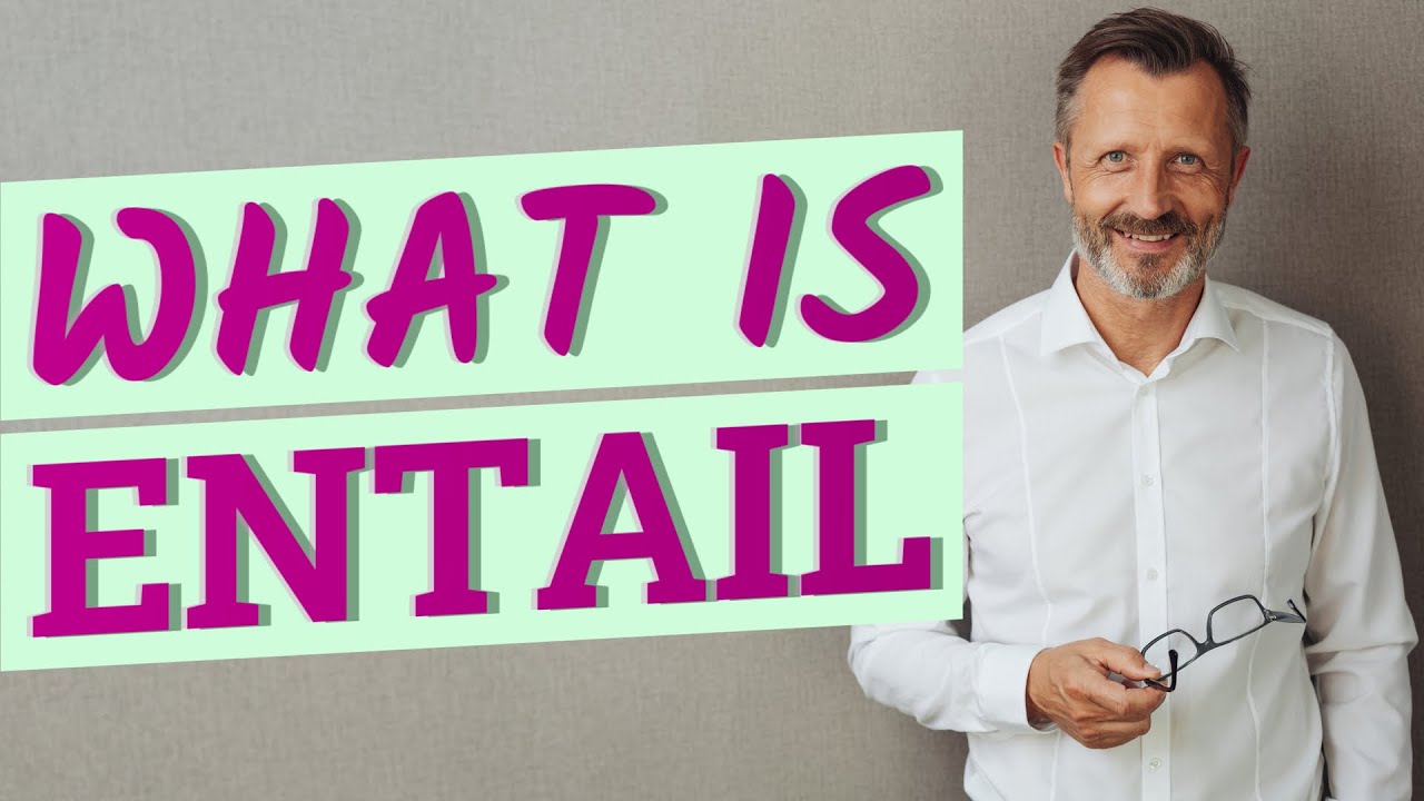 Entail | Definition of entail