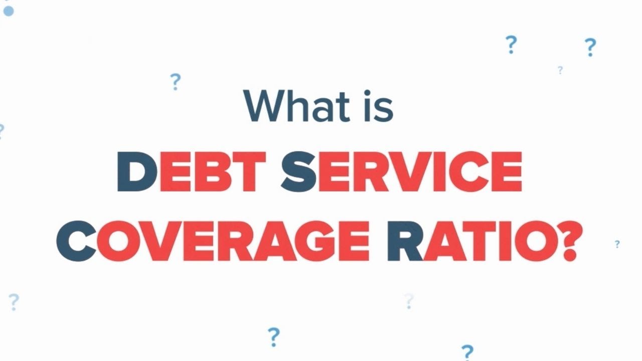 Debt Service Coverage Ratio (DSCR) Explained