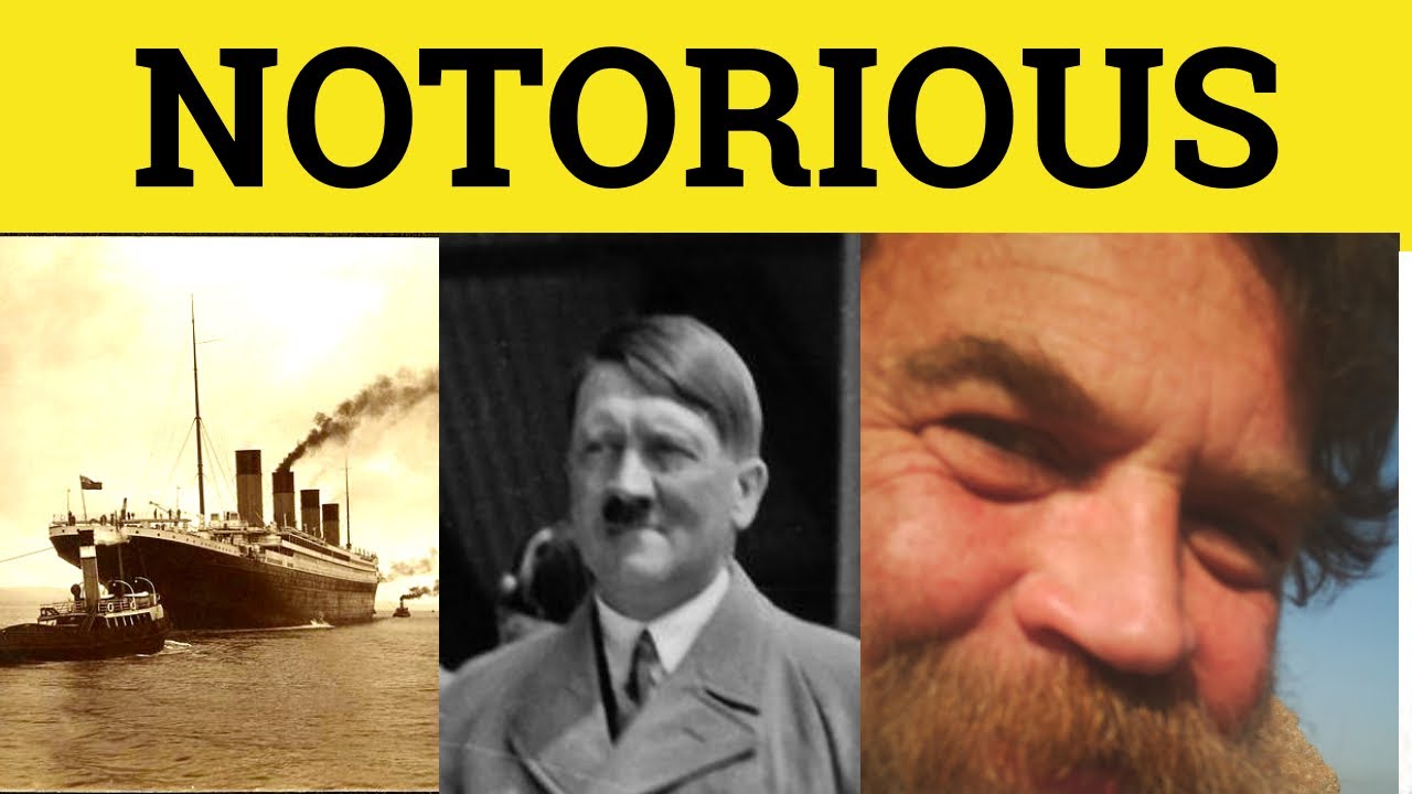 🔵 Notorious Notoriety - Notorious Meaning - Notorious Examples - Notoriety Defined