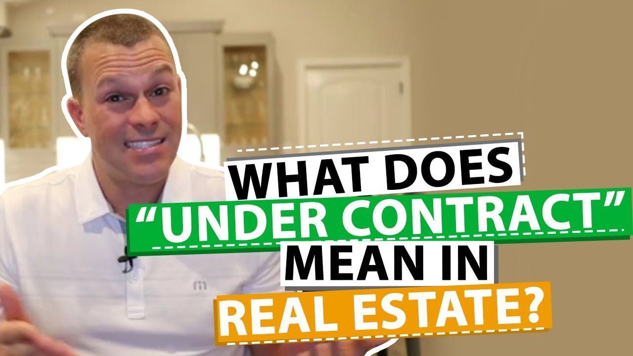 What Does Under Contract Mean In Real Estate?
