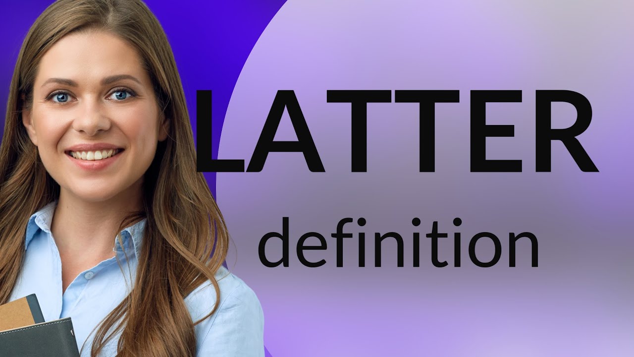 Latter • what is LATTER meaning