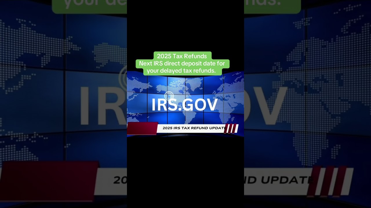 Next IRS direct deposit date for your 2025 delayed tax refunds