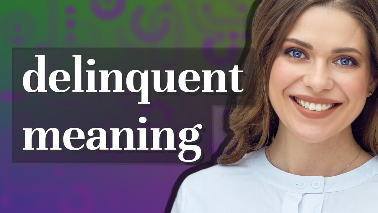 Delinquent | meaning of Delinquent