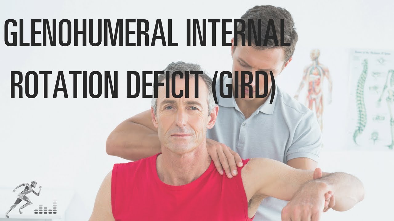Glenohumeral internal rotation deficit (GIRD)