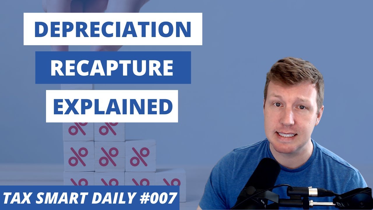 Depreciation Recapture Explained [Tax Smart Daily 007]