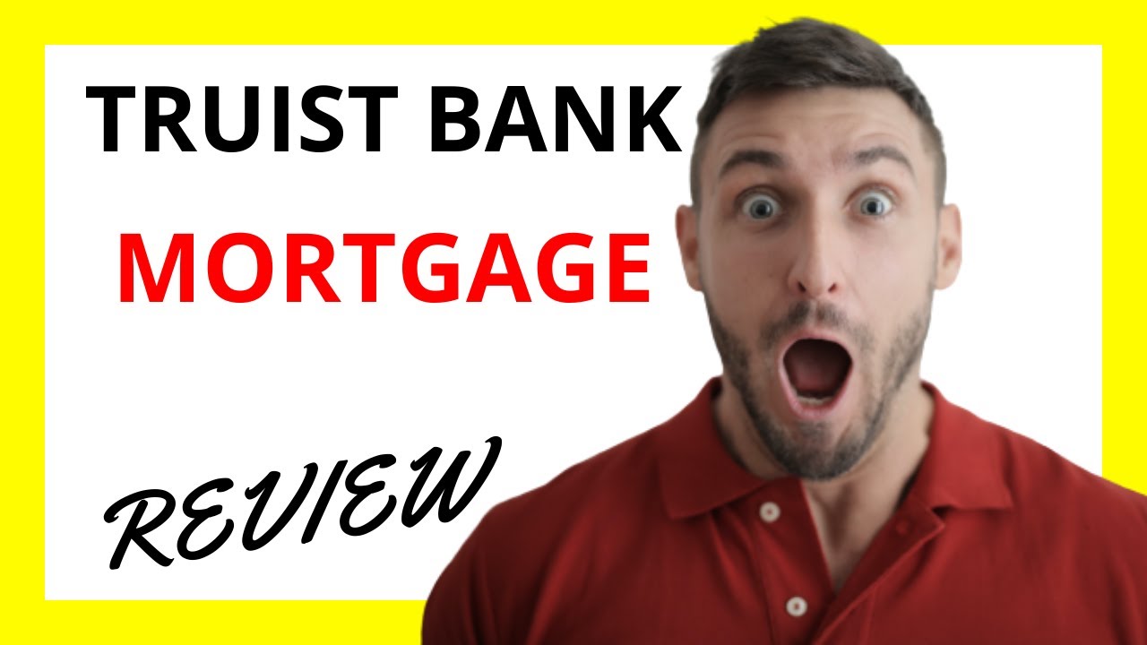 🔥 Truist Mortgage Review: Pros and Cons