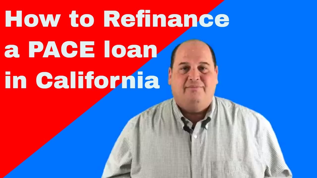 How to Refinance a PACE Loan in California