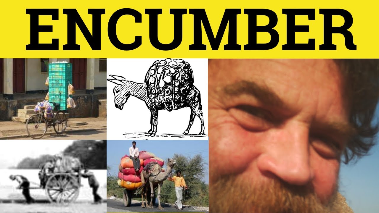🔵 Encumber Encumbered Unencumbered Cumbersome - Encumber Meaning - Encumbered Examples - GRE 3500