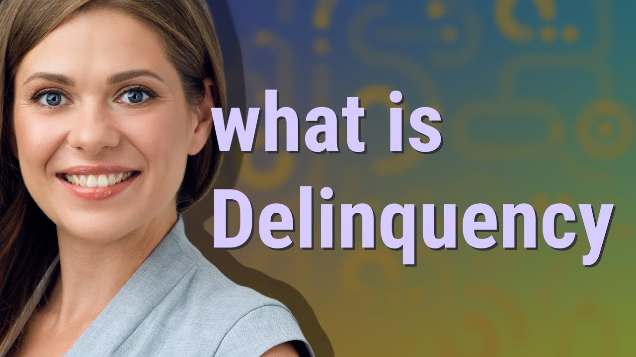Delinquency | meaning of Delinquency