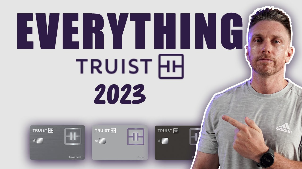 Everything Truist- 10 Things To Know About Truist Bank Before Applying