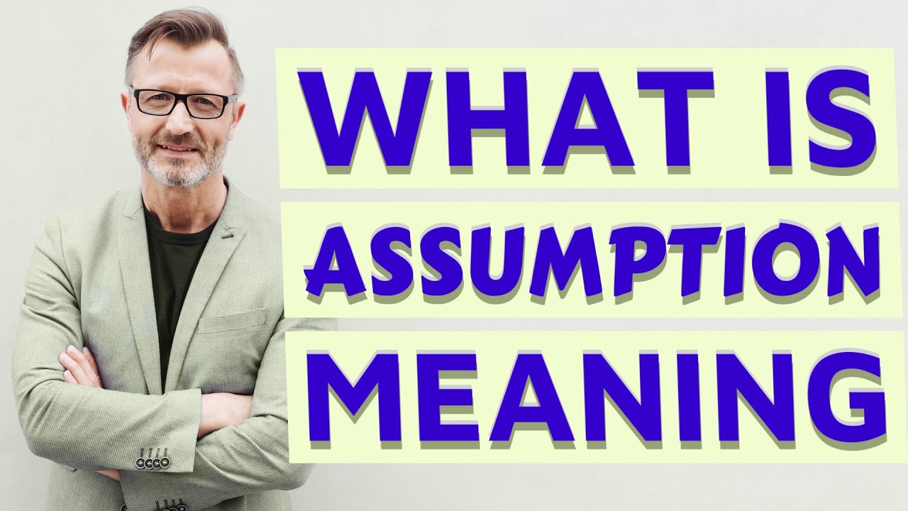 Assumption | Meaning of assumption