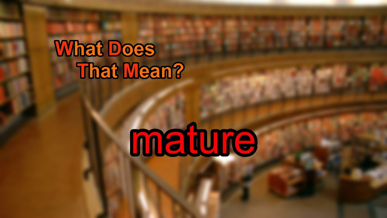 What does mature mean?