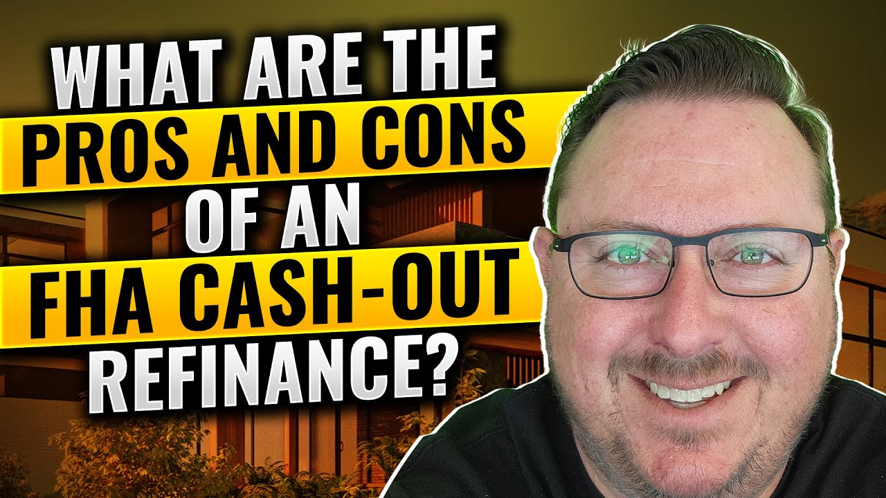The Surprising Pros & Cons of FHA Cash Out Refinance.